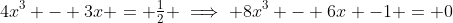 4x^3 - 3x = \tfrac{1}{2} \implies 8x^3 - 6x -1 = 0
