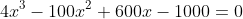 4x^3-100x^2+600x-1000=0