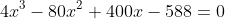4x^3-80x^2+400x-588=0
