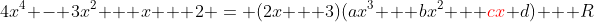 4x^4 - 3x^2 + x + 2 = (2x + 3)(ax^3 + bx^2 + {\color{red}cx}+d) + R