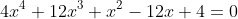 4x^4+12x^3+x^2-12x+4=0
