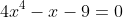 4x^4-x-9=0
