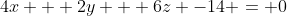 4x + 2y + 6z -14 = 0
