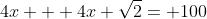 4x + 4x \sqrt{2}= 100
