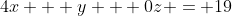4x + y + 0z = 19