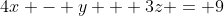 4x - y + 3z = 9