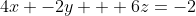 4x -2y + 6z=-2