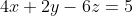 4x+2y-6z=5