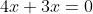 4x+3x=0