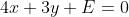 4x+3y+E=0