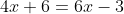 4x+6=6x-3
