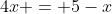 4x = 5-x