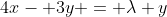 4x- 3y = \lambda y