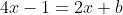 4x-1=2x+b