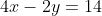 4x-2y=14