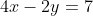 4x-2y=7