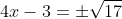 4x-3=\pm\sqrt{17}