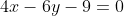 4x-6y-9=0