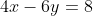 4x-6y=8