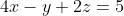 4x-y+2z=5
