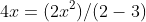 4x=(2x^2)/(2-3)