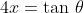 4x=\tan\,\theta