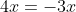 4x=-3x