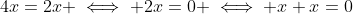 4x=2x \iff 2x=0 \iff x+x=0