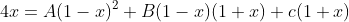 4x=A(1-x)^{2}+B(1-x)(1+x)+c(1+x)