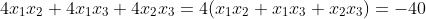 4x_1x_2+4x_1x_3+4x_2x_3=4(x_1x_2+x_1x_3+x_2x_3)=-40