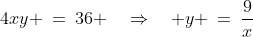 4xy \:=\:36 \quad\Rightarrow\quad y \:=\:\frac{9}{x}