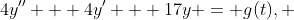 4y'' + 4y' + 17y = g(t), ~ y(0) = 0, ~ y'(0) = 1