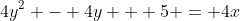 4y^2 - 4y + 5 = 4x