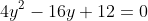 4y^2-16y+12=0
