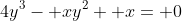 4y^3- xy^2+ x= 0