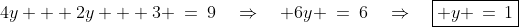 y:\;\;4y + 2y + 3 \:=\:9\quad\Rightarrow\quad 6y \:=\:6\quad\Rightarrow\quad\boxed{ y \,=\,1}