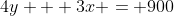 4y + 3x = 900