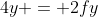 4y = 2fy