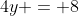 4y = 8