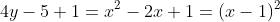 4y-5+1=x^2-2x+1=(x-1)^2