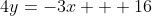 4y=-3x + 16