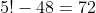 5!-48=72
