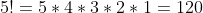5!=5*4*3*2*1=120