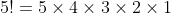 5!=5\times4\times3\times2\times1