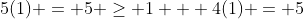 5(1) = 5 \geq 1 + 4(1) = 5