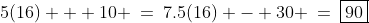 5(16) + 10 \:=\:7.5(16) - 30 \:=\:\boxed{90}