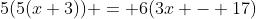 5(5(x+3)) = 6(3x - 17)