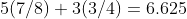 5(7/8)+3(3/4)=6.625