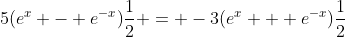 5(e^x - e^{-x})\frac{1}{2} = -3(e^x + e^{-x})\frac{1}{2}