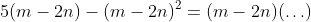 5(m-2n)-(m-2n)^2=(m-2n)(\ldots)